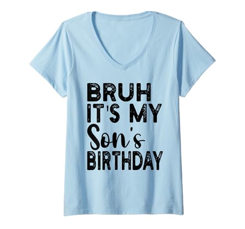 Damen Bruh Its My Son's Birthday Funny Sayings Sarcastic Mom dad T-Shirt mit V-Ausschnitt von Bruh Its My Son's Birthday Funny Mother father tee
