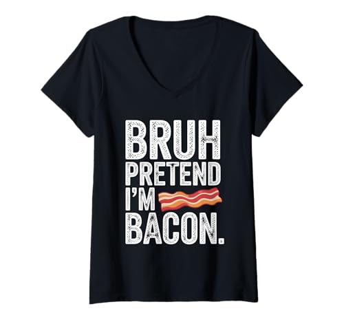 Damen Bruh Pretend I'm Bacon T-Shirt mit V-Ausschnitt Damen Bruh Pretend I'm Bacon T-Shirt mit V-Ausschnitt von Bruh Pretend Vibes