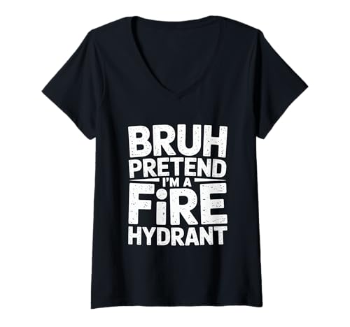 Damen Bruh Pretend I'm A Fire Hydrant T-Shirt mit V-Ausschnitt Damen Bruh Pretend I'm A Fire Hydrant T-Shirt mit V-Ausschnitt von Bruh Pretending Vibes