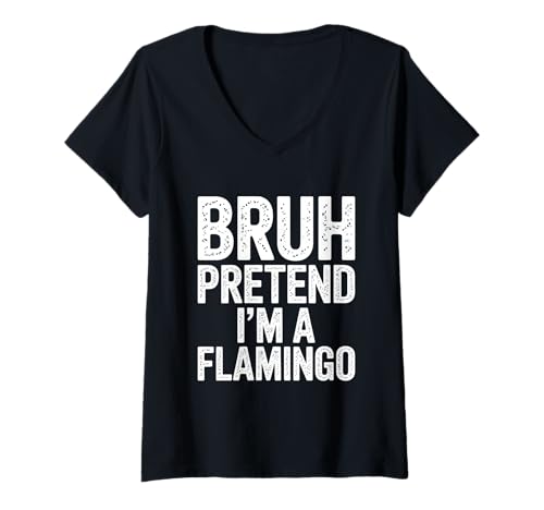 Damen Bruh Pretend I'm A Flamingo T-Shirt mit V-Ausschnitt Damen Bruh Pretend I'm A Flamingo T-Shirt mit V-Ausschnitt von Bruh Pretending Vibes