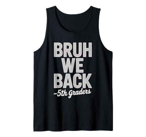 Bruh We Back Fünftklässler Kids School Fun back to school Tank Top Bruh We Back Fünftklässler Kids School Fun back to school Tank Top von Bruh We Back Fifth Grade Squad back to school