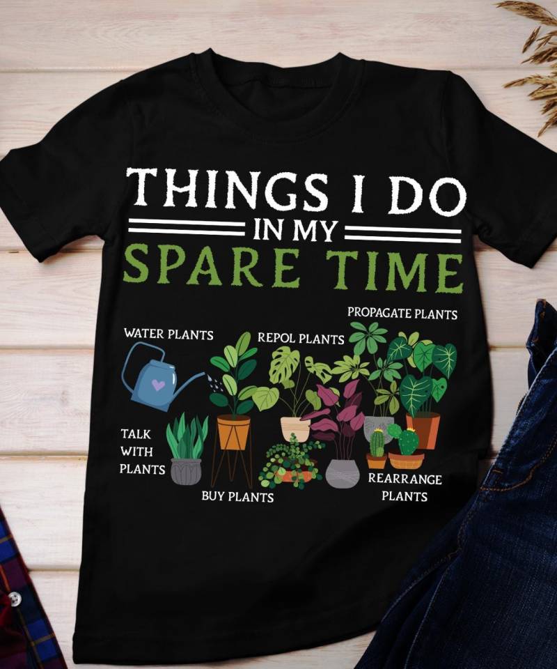 Dinge, Die Ich in Meiner Freizeit Tue Shirt, Pflanzen Mutter Geschenk, Blumenmädchen, Dame, Zimmerpflanze Blumenmädchen Shirt von BruhCatShirts