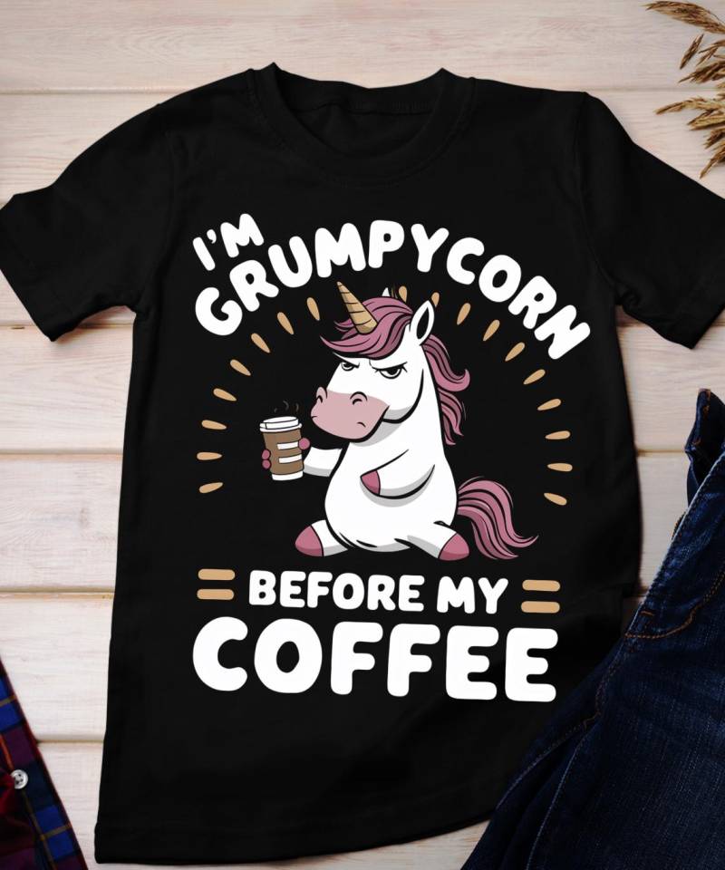 Ich Bin Grumpycorn Vor Meinem Kaffee Shirt, Grumpy Grumpa Grumpma Kaffee-Liebhaber-Shirt, Kaffee-T-Shirt, Kaffee-Liebhaber-Geschenk von BruhCatShirts
