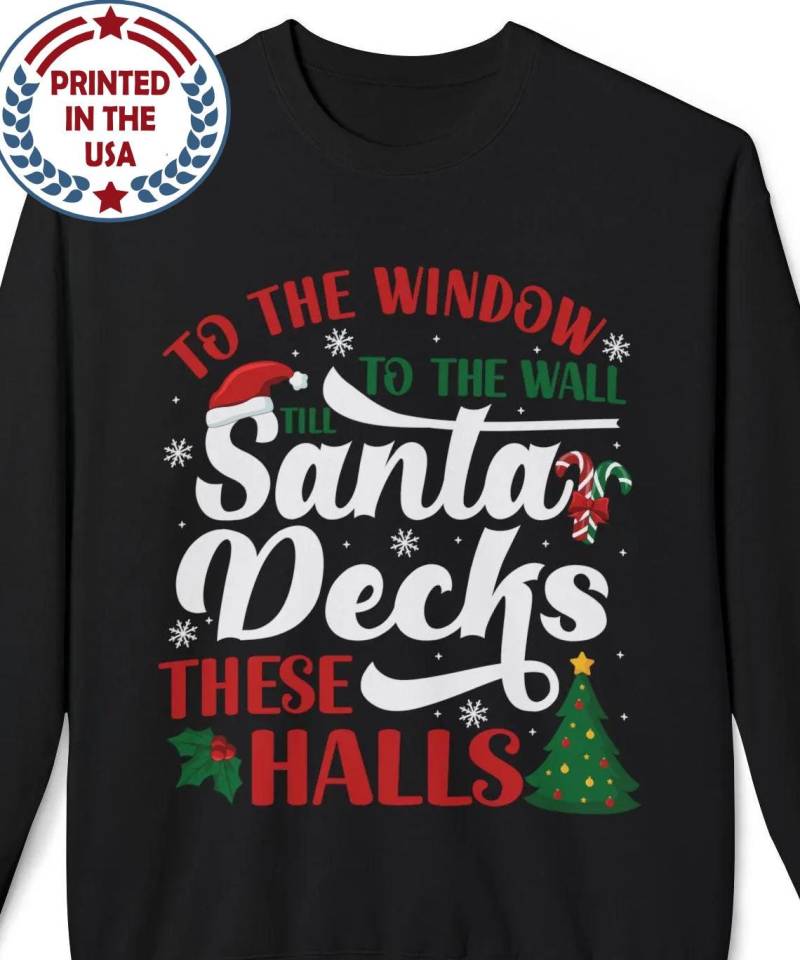 Lustig Zum Fenster Zur Wand Bis Weihnachtsmann Decks Diese Halle Sweatshirt, Gemütlicher Weihnachtspullover, Unisex Rundhalspullover von BruhCatShirts