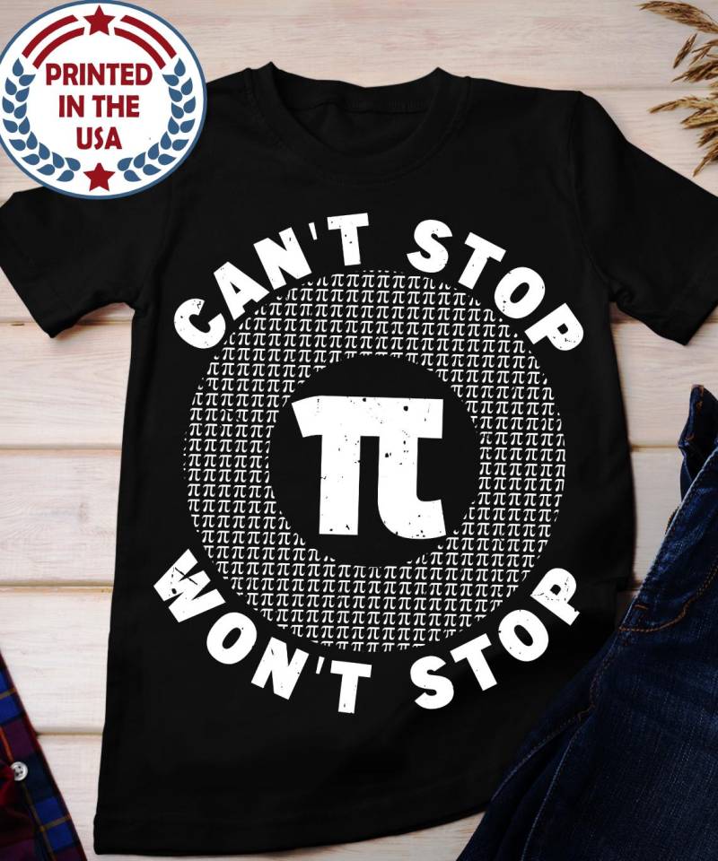 Pi Day T-Shirt, Mathelehrer Geschenk, Mathematiker Can't Stop Won't Unisex Jersey Kurzarm T-Shirt von BruhCatShirts