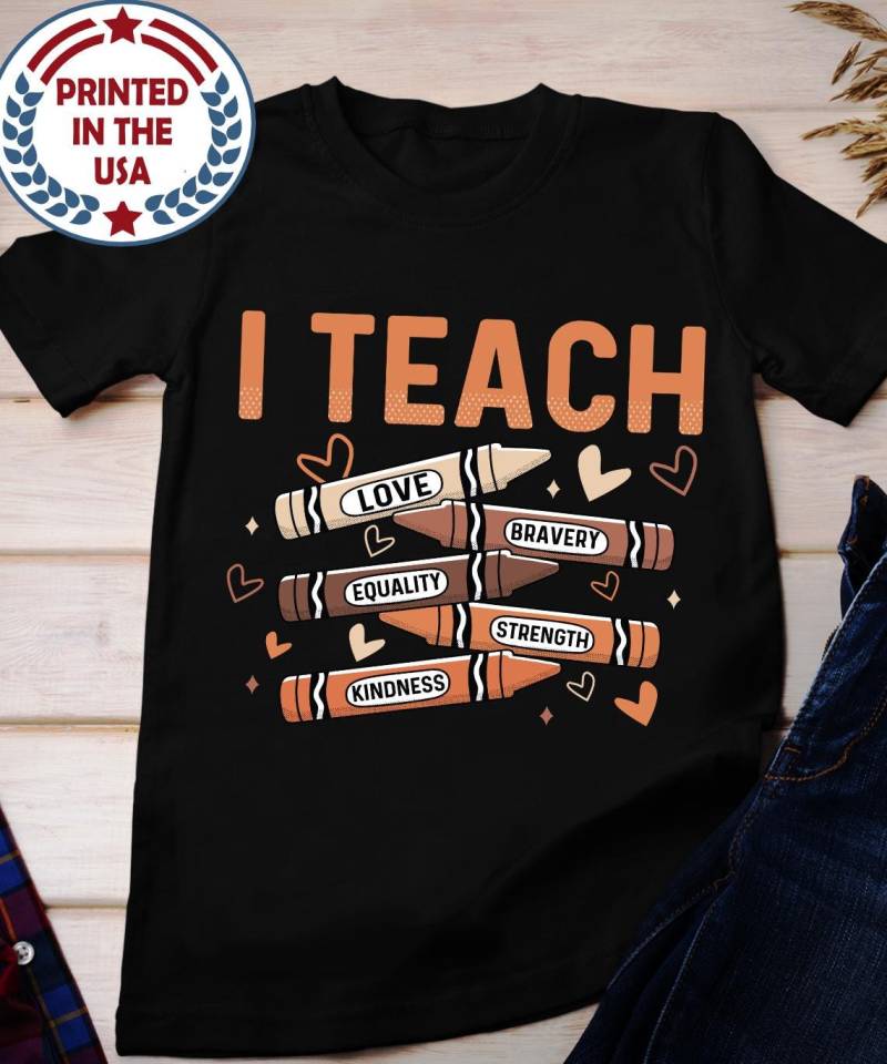 Schwarzer Geschichte Monat Lehrer T-Shirt, Ich Lehre Liebe Tapferkeit Gleichheit Stärke Kindness Unisex Jersey Kurzarm von BruhCatShirts