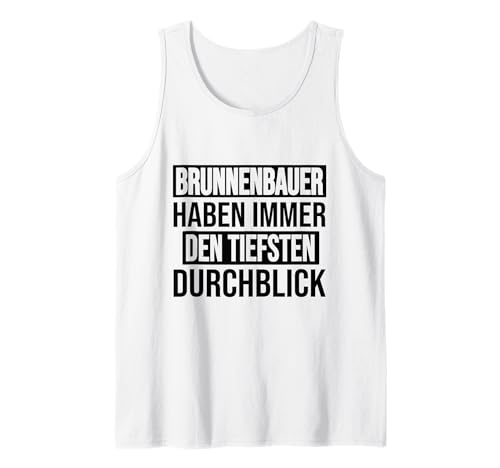 Herren Brunnenbauer Spruch Habe Immer Den Tiefsten Blick Brunnenbau Tank Top Herren Brunnenbauer Spruch Habe Immer Den Tiefsten Blick Brunnenbau Tank Top von Brunnenbauer Handwerker Spruch T-Shirts Geschenk