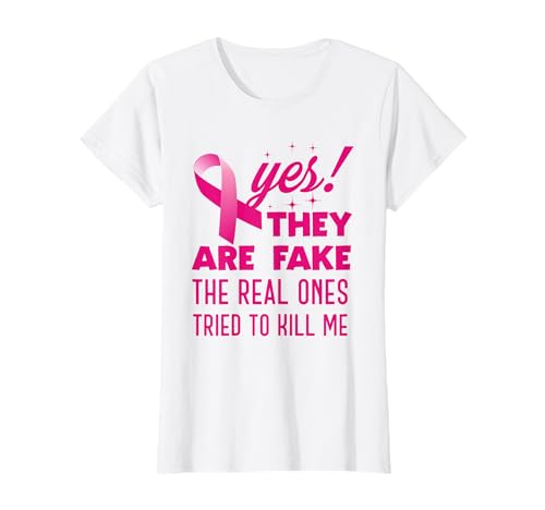Fun Shirt Yes They Are Fake The Real Ones Tried To Kill Me T-Shirt Fun Shirt Yes They Are Fake The Real Ones Tried To Kill Me T-Shirt von Brustkrebs T-Shirts & Geschenke