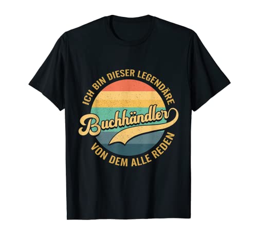 Herren Ich Bin Dieser Legendäre Buchhändler T-Shirt Herren Ich Bin Dieser Legendäre Buchhändler T-Shirt von Buchhandlung Buchhändler Beruf Spruch