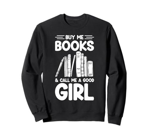 KAUFT Mir BÜCHER UND NENNT Mich EIN GUTES MÄDCHEN Sweatshirt KAUFT Mir BÜCHER UND NENNT Mich EIN GUTES MÄDCHEN Sweatshirt von Bücherliebhaber Humor