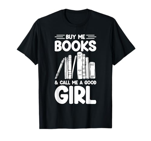 KAUFT Mir BÜCHER UND NENNT Mich EIN GUTES MÄDCHEN T-Shirt KAUFT Mir BÜCHER UND NENNT Mich EIN GUTES MÄDCHEN T-Shirt von Bücherliebhaber Humor
