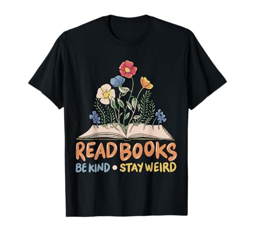 Read Books Be Kind Stay Weird T-Shirt Read Books Be Kind Stay Weird T-Shirt von Bücherwurm Leser Buchliebhaber Bibliothekar