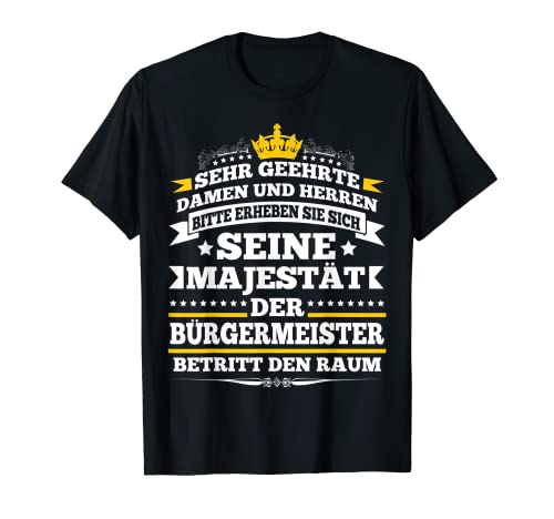 Sehr geehrte Damen und Herren der Bürgermeister Betritt T-Shirt von Bürgermeister Witz Zitat Sprüche