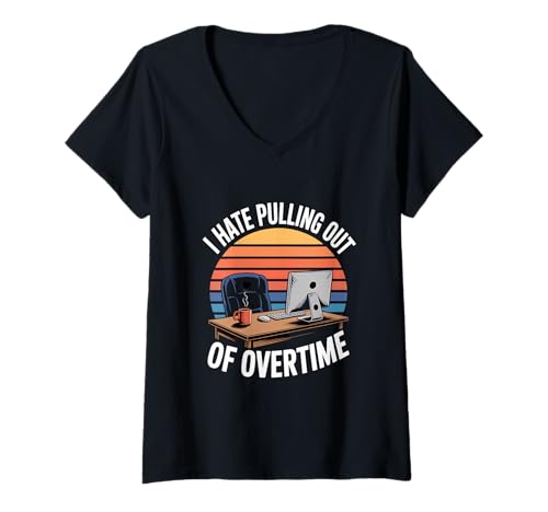 Damen I Hate Pulling Out of Overtime Büro Überstunden T-Shirt mit V-Ausschnitt Damen I Hate Pulling Out of Overtime Büro Überstunden T-Shirt mit V-Ausschnitt von Büro Humor Überstunden Spruch Workaholic Arbeit