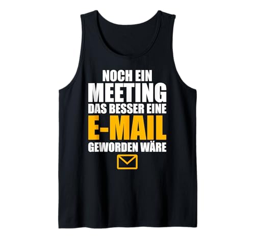 Herren Noch EIN Meeting statt E-Mail - lustiger Bürospruch Tank Top Herren Noch EIN Meeting statt E-Mail - lustiger Bürospruch Tank Top von Büro Sprüche Sarkasmus Arbeit Alltag Humor