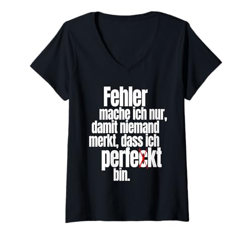 Damen Fehler Mach Ich Nur Damit Niemand Merkt DASS Ich Perfekt Bin T-Shirt mit V-Ausschnitt Damen Fehler Mach Ich Nur Damit Niemand Merkt DASS Ich Perfekt Bin T-Shirt mit V-Ausschnitt von Büro Sprüche mit Selbstironie Sarkasmus Perfektion