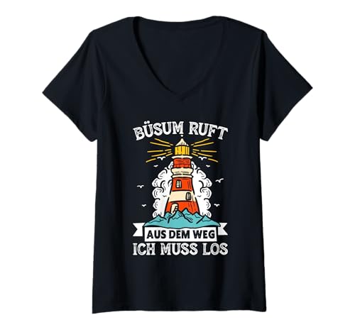 Damen BÜSUM Ruft AUS DEM Weg ICH MUSS LOS Lustiges Nordsee T-Shirt mit V-Ausschnitt von Büsumer Geschenk Nordsee Shirt Büsum Wattenmeer