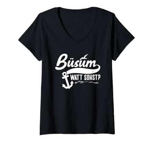 Damen Nordsee Urlaub BÜSUM WATT SONST Lustiges Büsumer T-Shirt mit V-Ausschnitt von Büsumer Geschenk Nordsee Shirt Büsum Wattenmeer