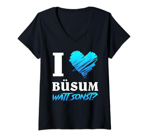 Damen Nordsee Urlaub I Love BÜSUM WATT SONST Lustig Büsumer T-Shirt mit V-Ausschnitt von Büsumer Geschenk Nordsee Shirt Büsum Wattenmeer