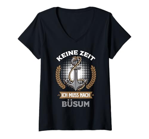 Damen Nordsee Urlaub Keine Zeit MUSS NACH BÜSUM Lustig Büsumer T-Shirt mit V-Ausschnitt von Büsumer Geschenk Nordsee Shirt Büsum Wattenmeer
