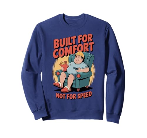 Lustiges Männer Motiv für Couchpotatoes und Genießer Sweatshirt Lustiges Männer Motiv für Couchpotatoes und Genießer Sweatshirt von Built for Comfort Not for Speed Comic Design