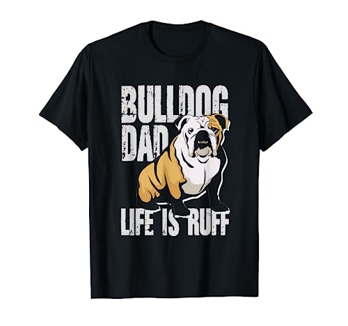 Herren Bulldog Dad Life Is Ruff | Englische Bulldogge Besitzer T-Shirt Herren Bulldog Dad Life Is Ruff | Englische Bulldogge Besitzer T-Shirt von Bulldog Dad Life Ruff English Bulldog Owner Gift