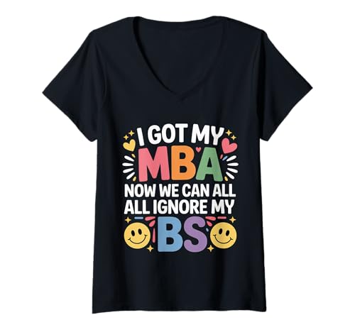 Damen I Got My MBA Now We Can All Ignore My BS Business Grad - T-Shirt mit V-Ausschnitt Damen I Got My MBA Now We Can All Ignore My BS Business Grad - T-Shirt mit V-Ausschnitt von Business Humor Grad -Leistung