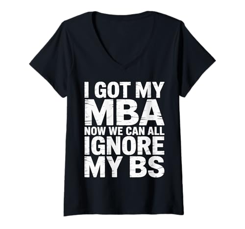 Damen I Got My MBA Now We Can All Ignore My BS Business Grad - T-Shirt mit V-Ausschnitt Damen I Got My MBA Now We Can All Ignore My BS Business Grad - T-Shirt mit V-Ausschnitt von Business Humor Grad -Leistung