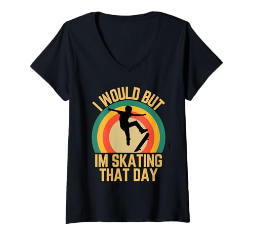 Damen I Would But I'm Skating That Day Skater Humor Love To Skate T-Shirt mit V-Ausschnitt Damen I Would But I'm Skating That Day Skater Humor Love To Skate T-Shirt mit V-Ausschnitt von Busy Doing Things That Day Hobbyists Apparel