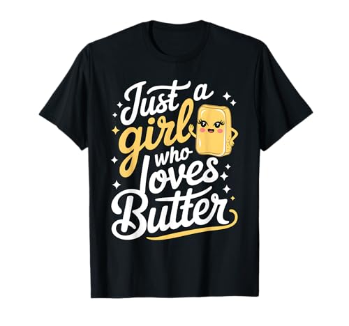 Nur EIN Mädchen, das Butter liebt T-Shirt Nur EIN Mädchen, das Butter liebt T-Shirt von Butter Food