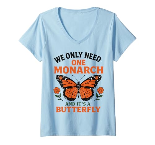 Damen Wir brauchen nur einen Monarchen und es ist ein Schmetterling T-Shirt mit V-Ausschnitt von Butterfly The Only Orange Monarch I Care About