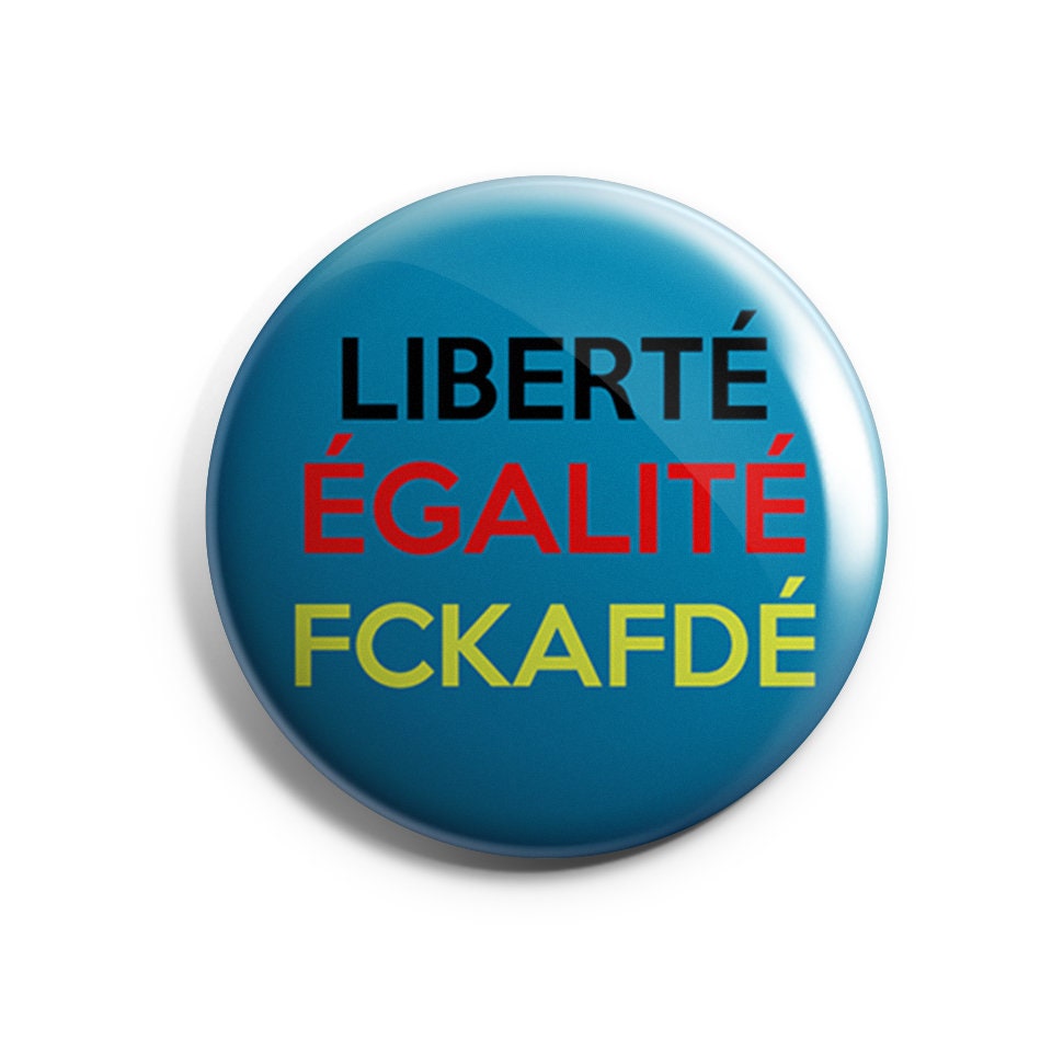 Liberté Égalité Fckafdé Button | Demokratie Politik Deutschland Bundestagswahl Wahlen Btw25 Buttonwerkstatt Liberté Égalité Fckafdé Button | Demokratie Politik Deutschland Bundestagswahl Wahlen Btw25 Buttonwerkstatt von Buttonwerkstatt