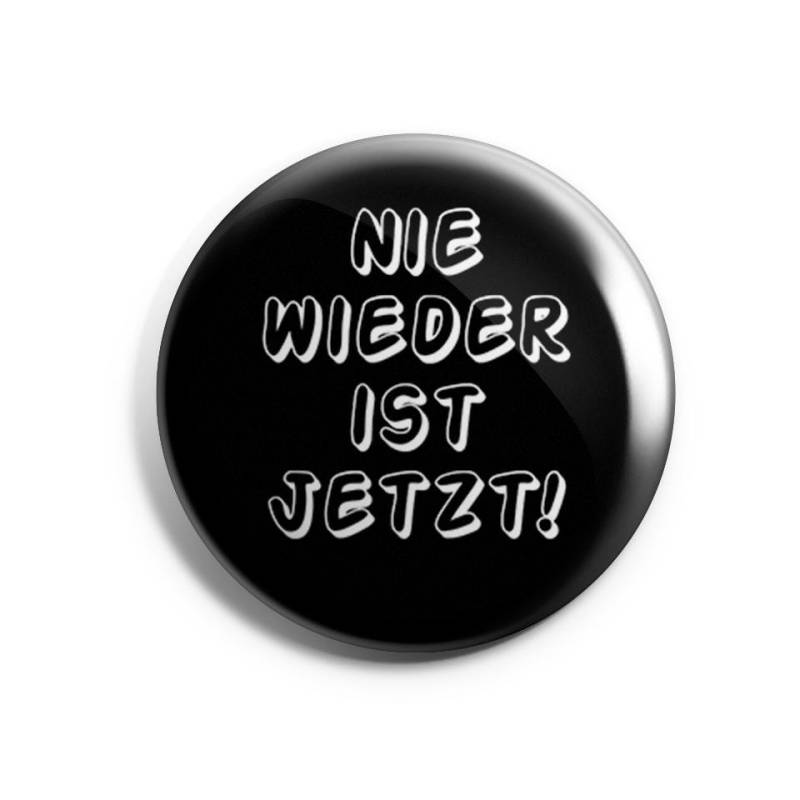 Nie Wieder Ist Jetzt Button | Demokratie Politik Deutschland Bundestagswahl Afd Wahlen Btw25 Rassismus Buttonwerkstatt von Buttonwerkstatt