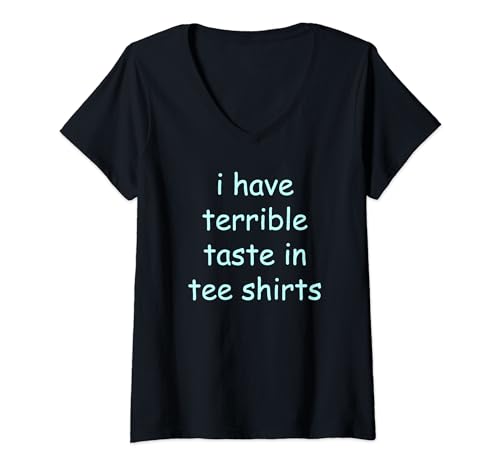 Damen Ich habe schrecklichen Geschmack in T-Shirts T-Shirt mit V-Ausschnitt von Buy Cool Shirts