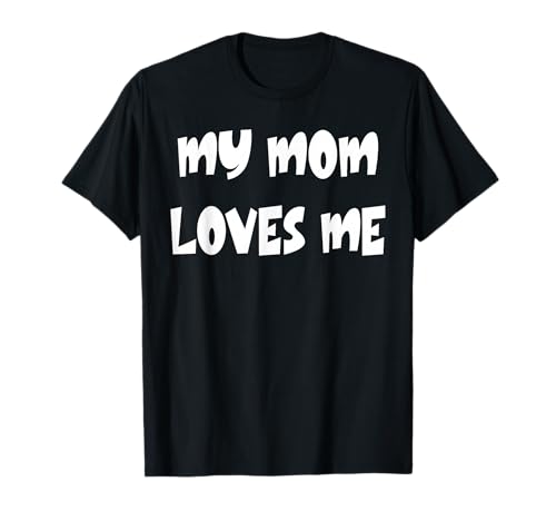 Meine Mama liebt Mich T-Shirt von Buy Cool Shirts