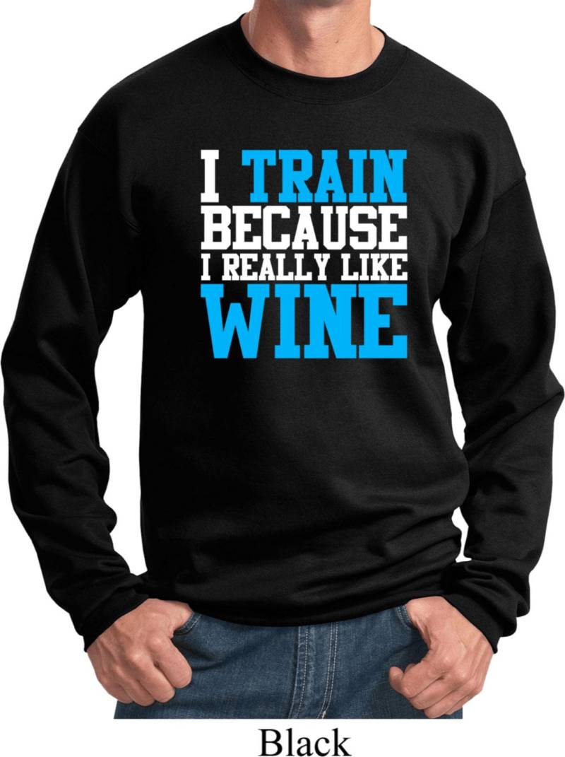 I Train Because Really Like Wine Sweat Shirt Wine-Pc90 I Train Because Really Like Wine Sweat Shirt Wine-Pc90 von BuyCoolShirts