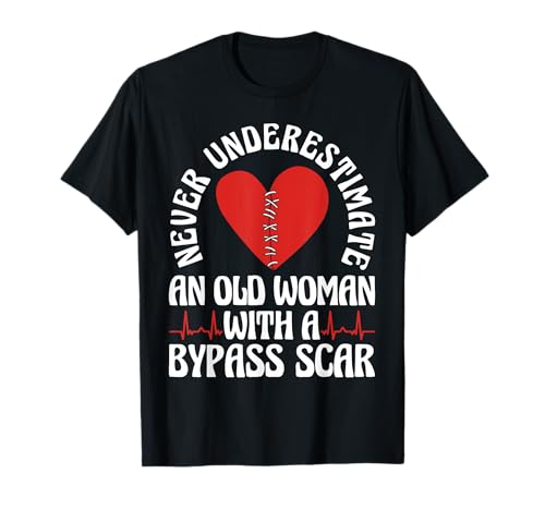 Never Underestimate An Old Woman with A Bypass Scar T-Shirt von Bypass Herzoperation Design Idee