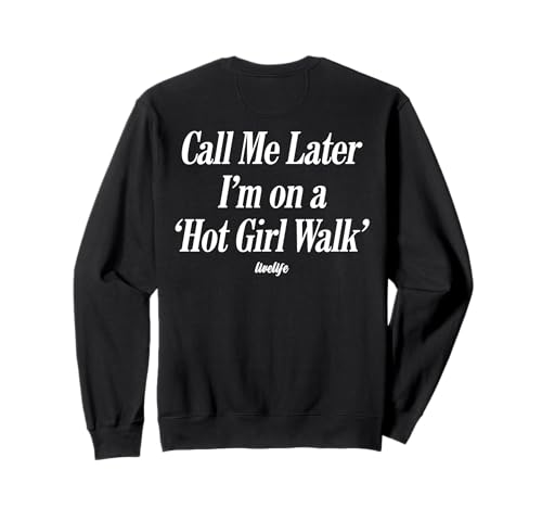 Call ME Later I’M ON A 'HOT Girl Walk'. LIVELIFE - Backprint Sweatshirt von CALL ME LATER. I’M ON A 'HOT GIRL WALK' X LIVELIFE