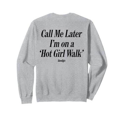 Call ME Later I’M ON A 'HOT Girl Walk'. LIVELIFE - Backprint Sweatshirt von CALL ME LATER. I’M ON A 'HOT GIRL WALK' X LIVELIFE