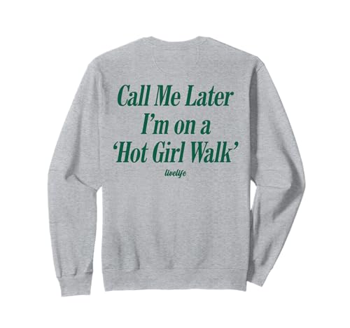 Call ME Later I’M ON A 'HOT Girl Walk'. LIVELIFE - Backprint Sweatshirt von CALL ME LATER. I’M ON A 'HOT GIRL WALK' X LIVELIFE