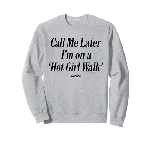 Call ME Later. I’M ON A 'HOT Girl Walk' - LIVELIFE Sweatshirt von CALL ME LATER. I’M ON A 'HOT GIRL WALK' X LIVELIFE