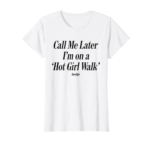 Call ME Later. I’M ON A 'HOT Girl Walk' - LIVELIFE T-Shirt von CALL ME LATER. I’M ON A 'HOT GIRL WALK' X LIVELIFE