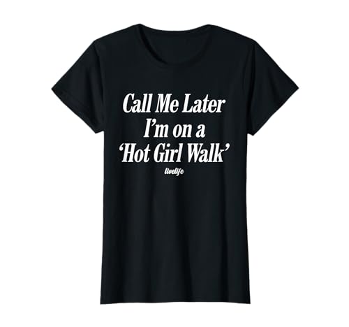Call ME Later. I’M ON A 'HOT Girl Walk' - LIVELIFE T-Shirt von CALL ME LATER. I’M ON A 'HOT GIRL WALK' X LIVELIFE