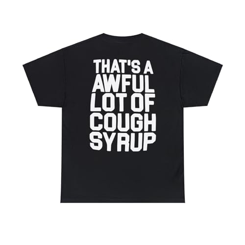 That's A Awful Lot of Cough Syrup T-Shirts and Sizes Black L von CMHVX