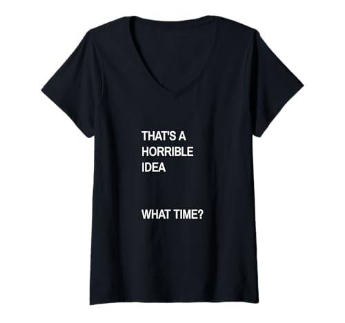 Damen Das ist eine schreckliche Idee, um wie viel Uhr lustige Grafik T-Shirt mit V-Ausschnitt Damen Das ist eine schreckliche Idee, um wie viel Uhr lustige Grafik T-Shirt mit V-Ausschnitt von CNT