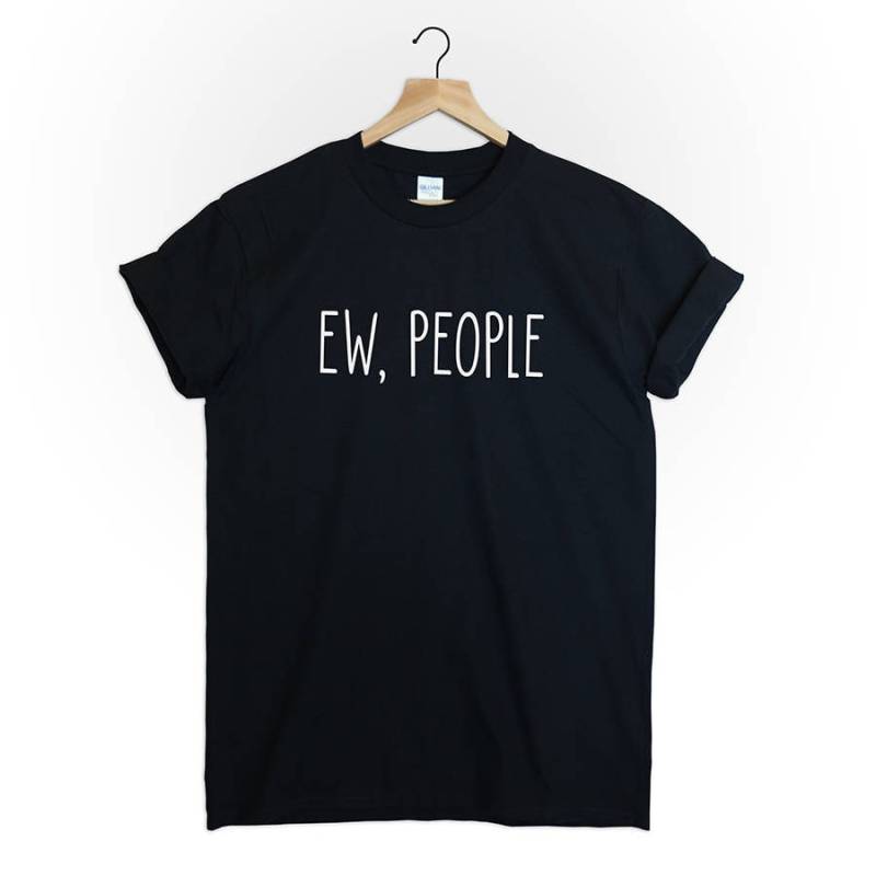 Ew, People T-Shirt Unisex Herren Damen Sarkasmus Zitat Hipster Blogger Tumblr Grafik Geschenk von COSMICwear
