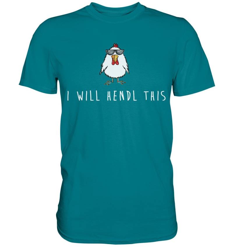 I Will Hendl This - Hühner Spruch Dialekt Mundart Denglisch Premium Shirt von CREAREat