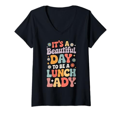 Damen It's A Beautiful Day to Be A Lunch Lady T-Shirt mit V-Ausschnitt Damen It's A Beautiful Day to Be A Lunch Lady T-Shirt mit V-Ausschnitt von Cafeteria mitarbeiterin Mittagsdame