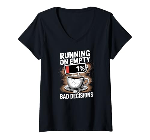 Damen Leere und schlechte Entscheidungen Kaffee mit niedrigem Batteriestand T-Shirt mit V-Ausschnitt von Caffeine Chaos Apparel Gifts by Anastasia