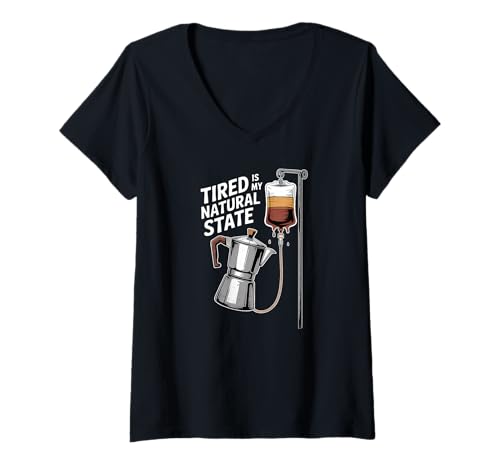 Damen Tired is My Natural State Coffee IV Koffein T-Shirt mit V-Ausschnitt von Caffeine Life Apparel Gifts by Anastasia